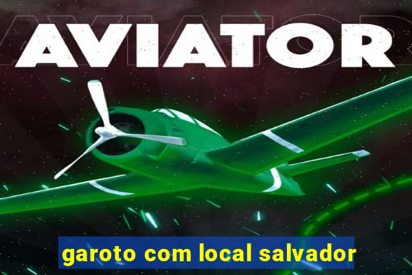 garoto com local salvador